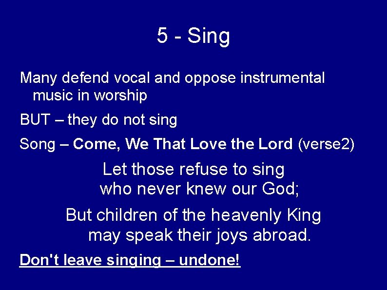 5 - Sing Many defend vocal and oppose instrumental music in worship BUT –