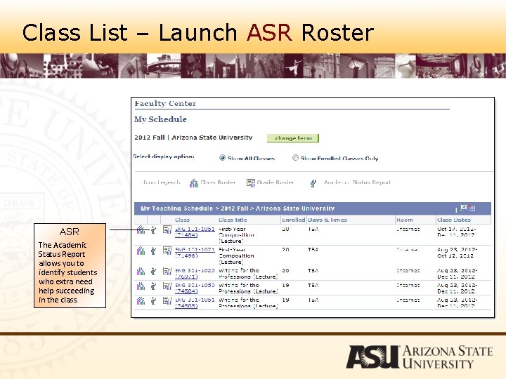 Class List – Launch ASR Roster ASR The Academic Status Report allows you to