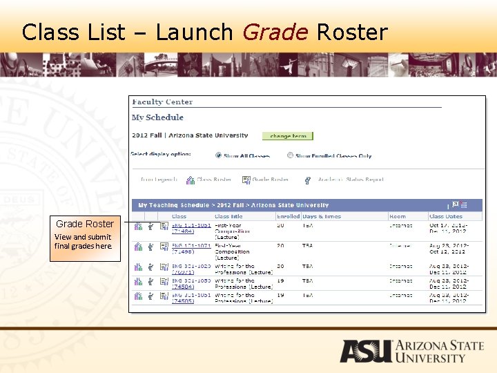 Class List – Launch Grade Roster View and submit final grades here. 