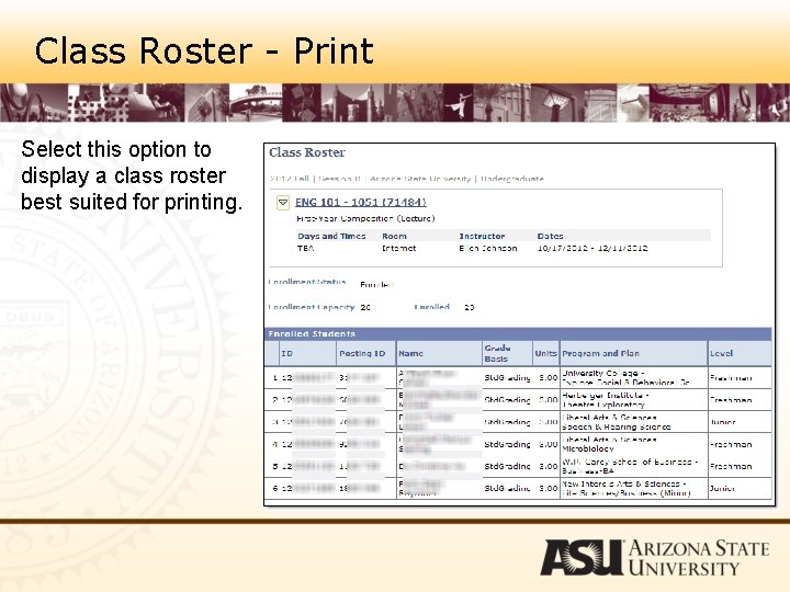 Class Roster - Print Select this option to display a class roster best suited