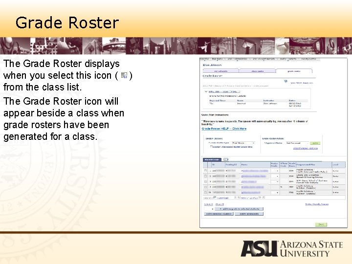 Grade Roster The Grade Roster displays when you select this icon ( ) from