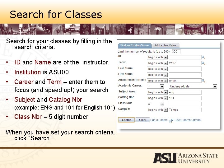 Search for Classes Search for your classes by filling in the search criteria. •