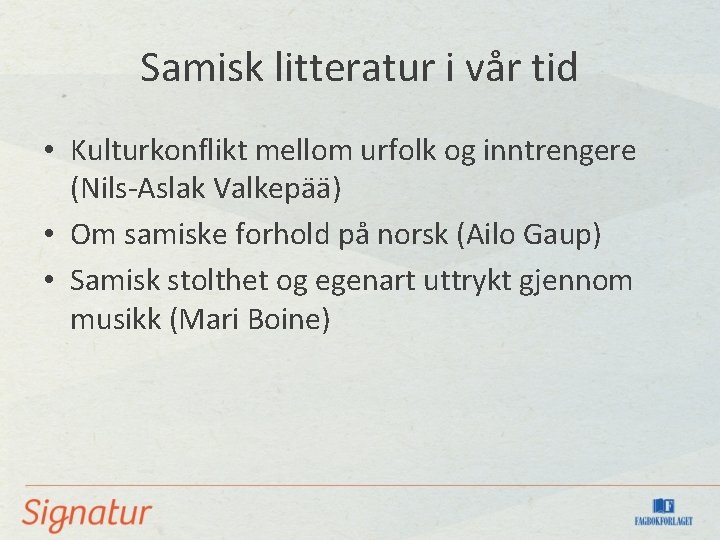 Samisk litteratur i vår tid • Kulturkonflikt mellom urfolk og inntrengere (Nils-Aslak Valkepää) •