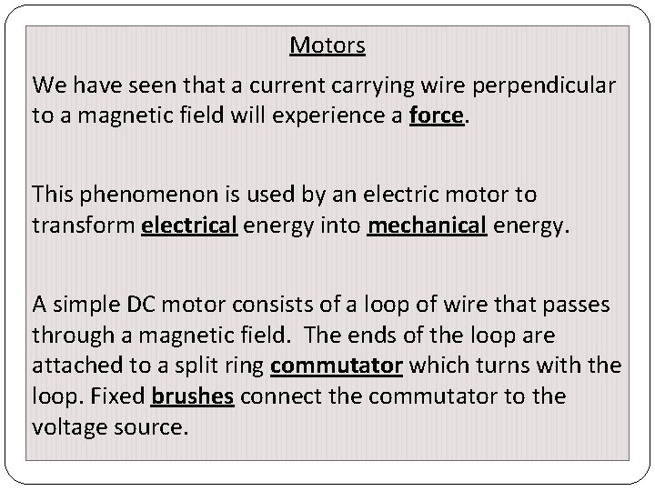 Motors We have seen that a current carrying wire perpendicular to a magnetic field