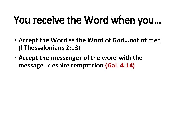 You receive the Word when you… • Accept the Word as the Word of