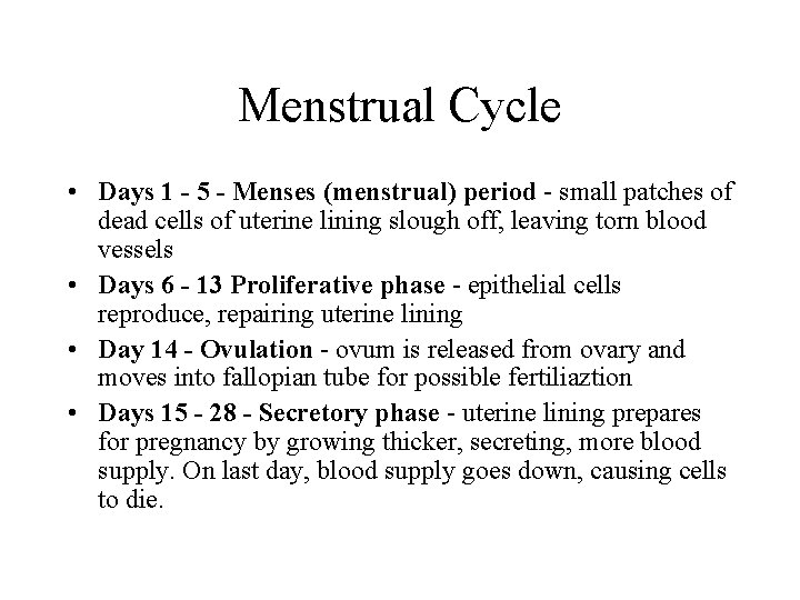 Menstrual Cycle • Days 1 - 5 - Menses (menstrual) period - small patches