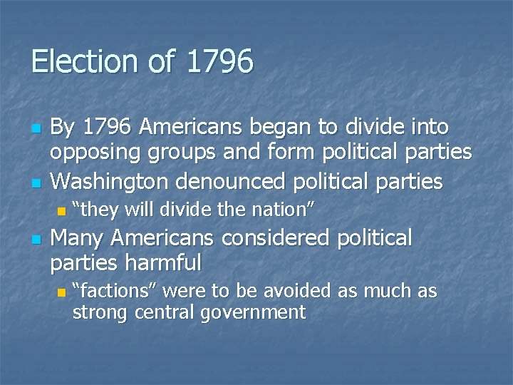Election of 1796 n n By 1796 Americans began to divide into opposing groups