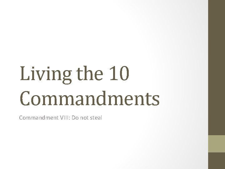 Living the 10 Commandments Commandment VIII: Do not steal 