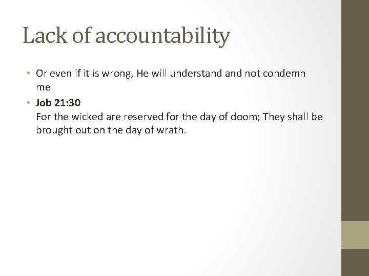 Lack of accountability • Or even if it is wrong, He will understand not