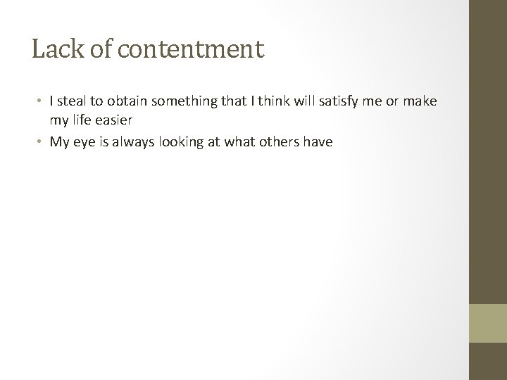 Lack of contentment • I steal to obtain something that I think will satisfy
