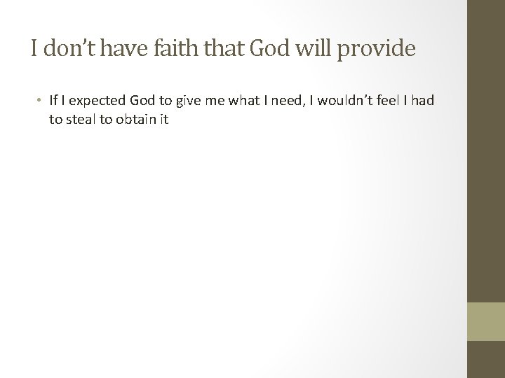 I don’t have faith that God will provide • If I expected God to