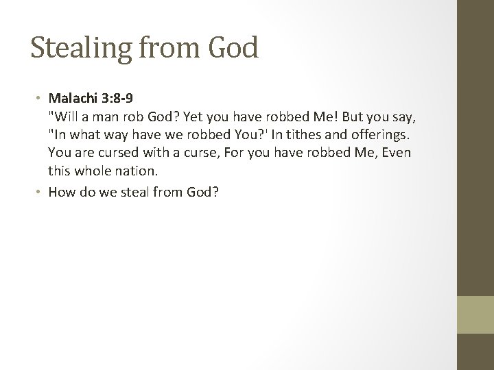 Stealing from God • Malachi 3: 8 -9 "Will a man rob God? Yet