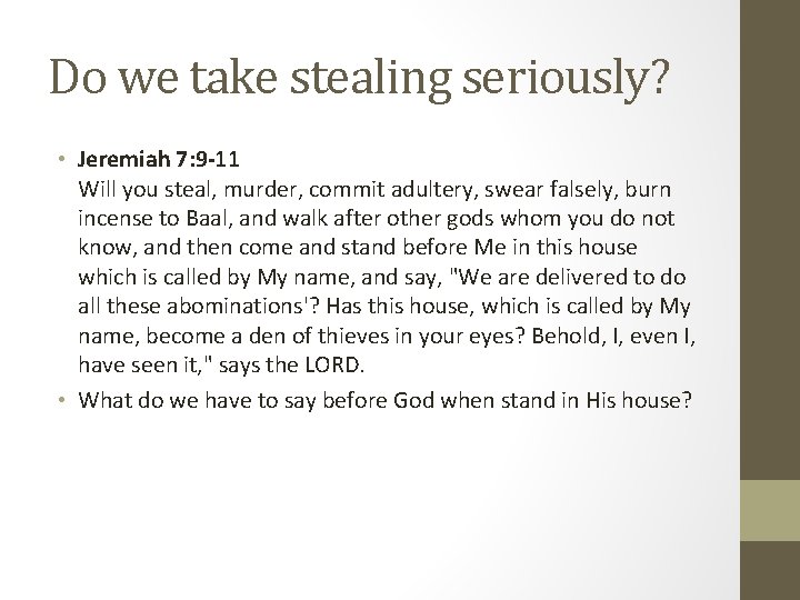 Do we take stealing seriously? • Jeremiah 7: 9 -11 Will you steal, murder,