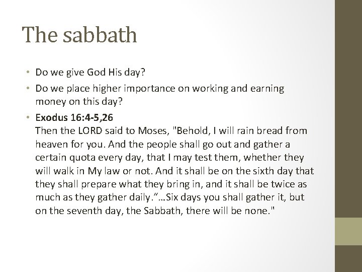 The sabbath • Do we give God His day? • Do we place higher