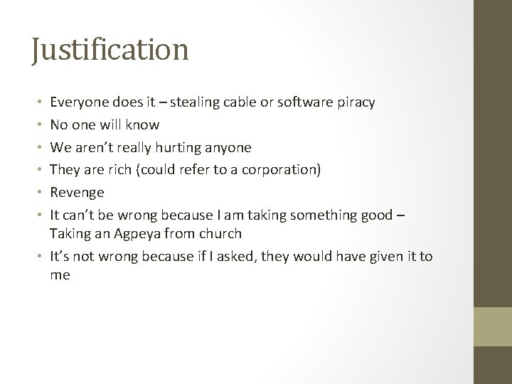 Justification Everyone does it – stealing cable or software piracy No one will know