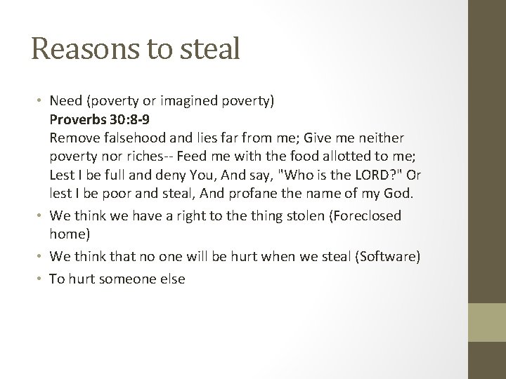 Reasons to steal • Need (poverty or imagined poverty) Proverbs 30: 8 -9 Remove