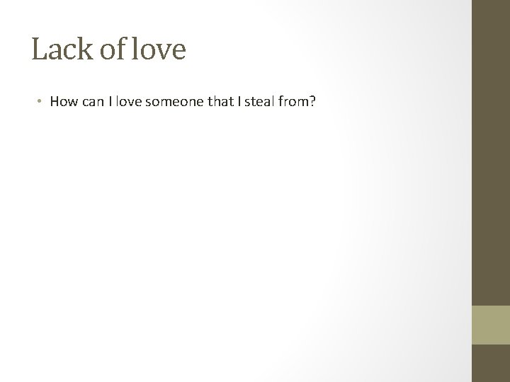 Lack of love • How can I love someone that I steal from? 