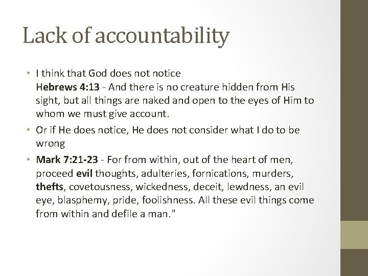 Lack of accountability • I think that God does notice Hebrews 4: 13 -