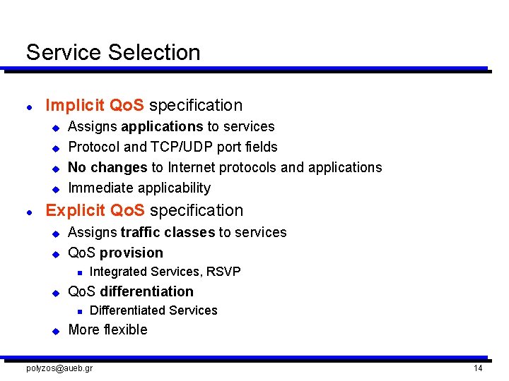 Service Selection l Implicit Qo. S specification u u l Assigns applications to services