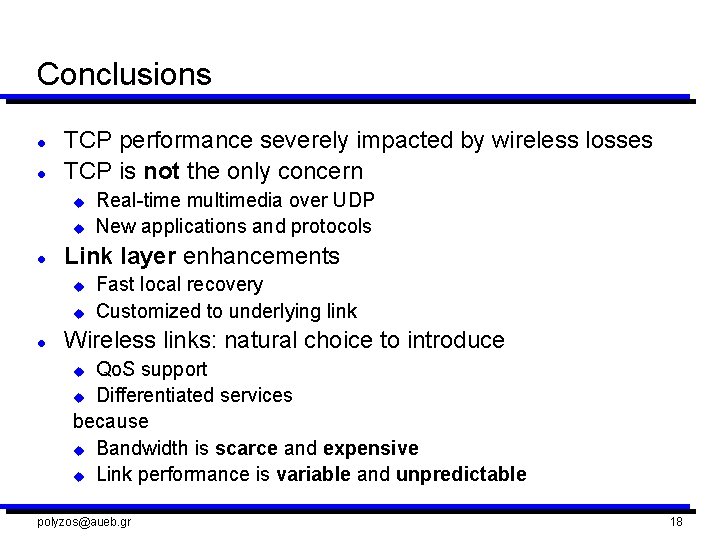 Conclusions l l TCP performance severely impacted by wireless losses TCP is not the