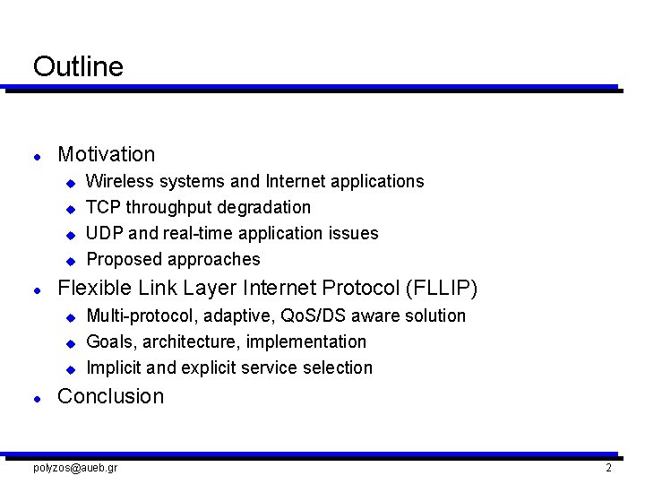 Outline l Motivation u u l Flexible Link Layer Internet Protocol (FLLIP) u u