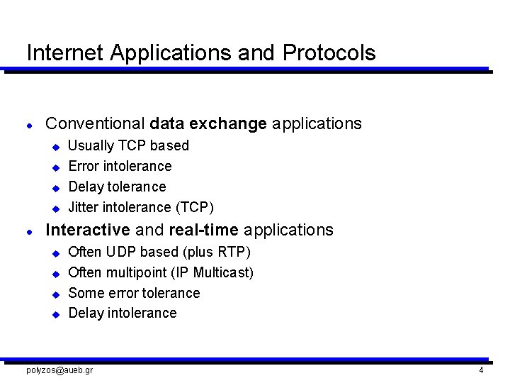 Internet Applications and Protocols l Conventional data exchange applications u u l Usually TCP