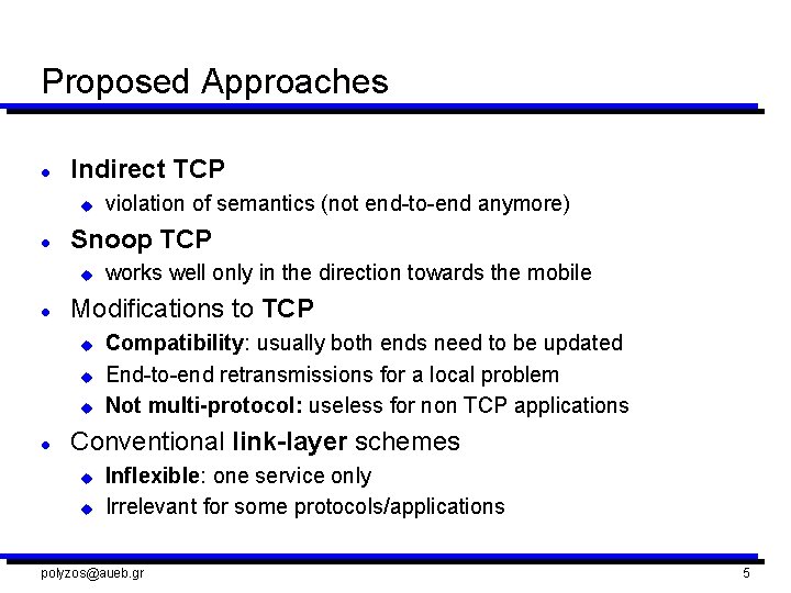 Proposed Approaches l Indirect TCP u l Snoop TCP u l works well only