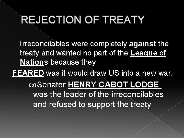 REJECTION OF TREATY Irreconcilables were completely against the treaty and wanted no part of