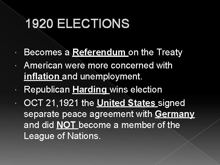 1920 ELECTIONS Becomes a Referendum on the Treaty American were more concerned with inflation
