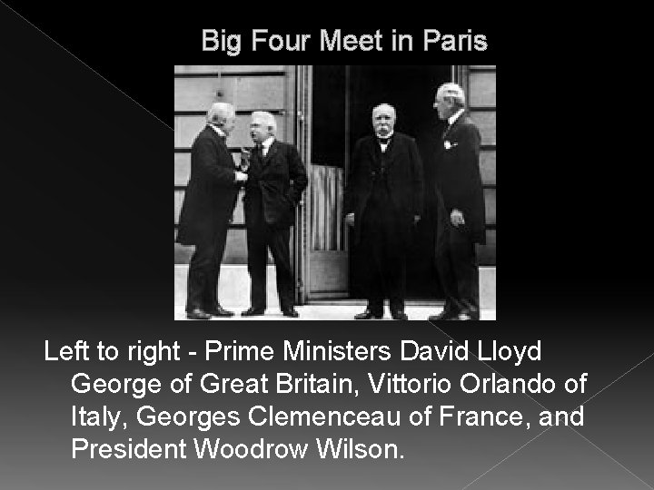 Big Four Meet in Paris Left to right - Prime Ministers David Lloyd George