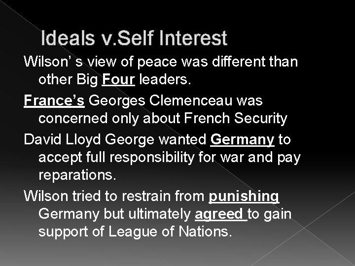 Ideals v. Self Interest Wilson’ s view of peace was different than other Big