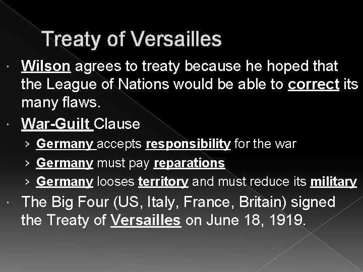 Treaty of Versailles Wilson agrees to treaty because he hoped that the League of