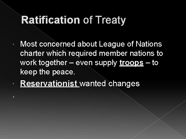 Ratification of Treaty Most concerned about League of Nations charter which required member nations