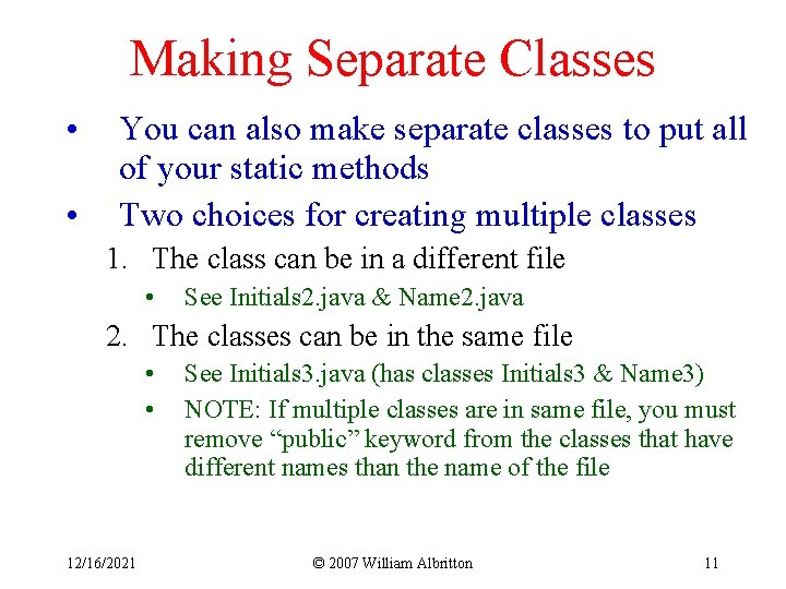 Making Separate Classes • • You can also make separate classes to put all