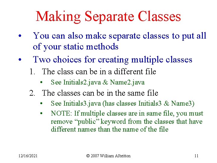 Making Separate Classes • • You can also make separate classes to put all Making Separate Classes • • You can also make separate classes to put all