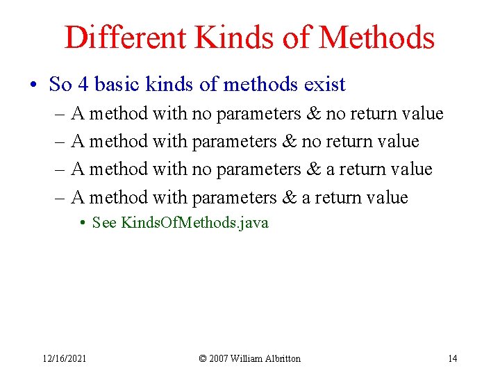 Different Kinds of Methods • So 4 basic kinds of methods exist – A