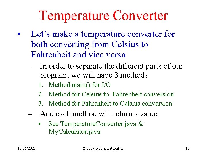 Temperature Converter • Let’s make a temperature converter for both converting from Celsius to