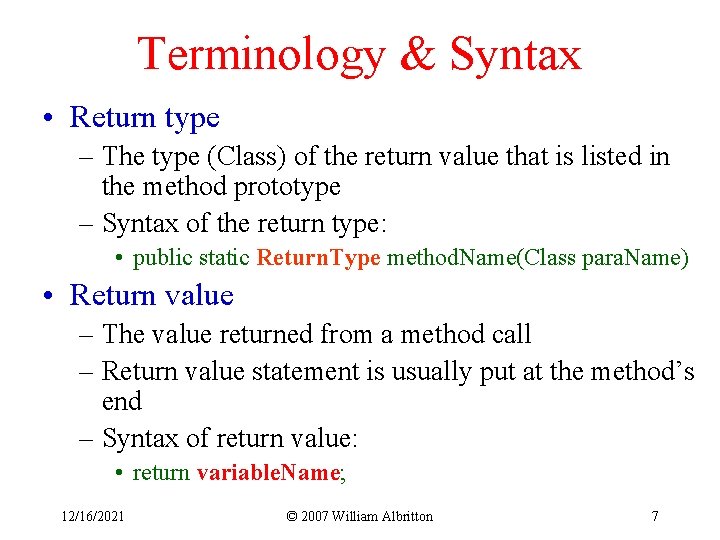 Terminology & Syntax • Return type – The type (Class) of the return value