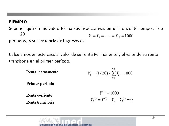 EJEMPLO Suponer que un individuo forma sus expectativas en un horizonte temporal de 20