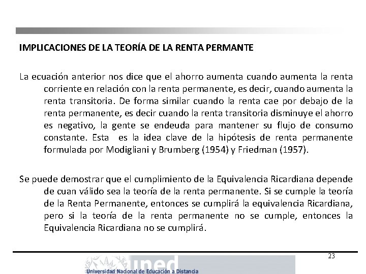 IMPLICACIONES DE LA TEORÍA DE LA RENTA PERMANTE La ecuación anterior nos dice que