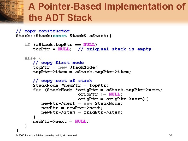 A Pointer-Based Implementation of the ADT Stack // copy constructor Stack: : Stack(const Stack&