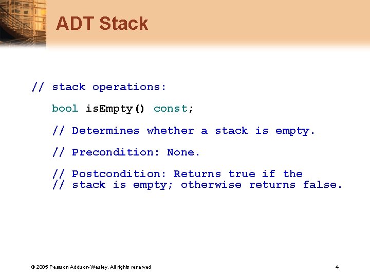 ADT Stack // stack operations: bool is. Empty() const; // Determines whether a stack