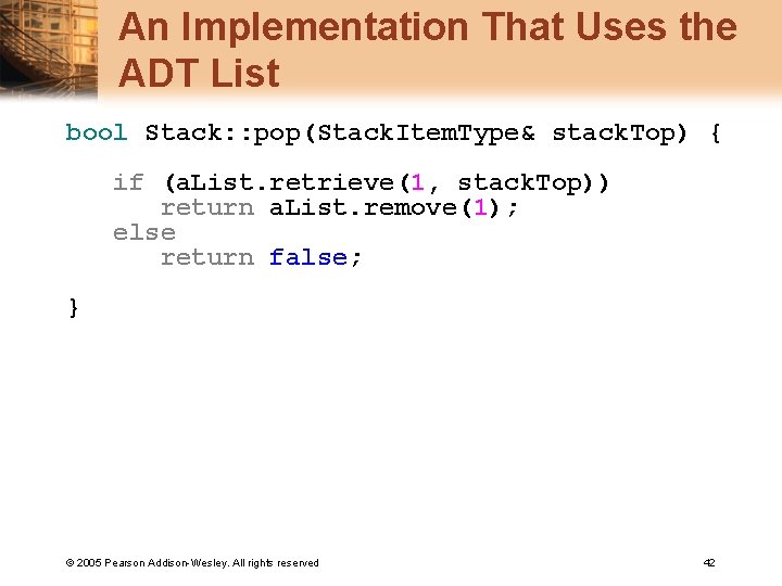 An Implementation That Uses the ADT List bool Stack: : pop(Stack. Item. Type& stack.