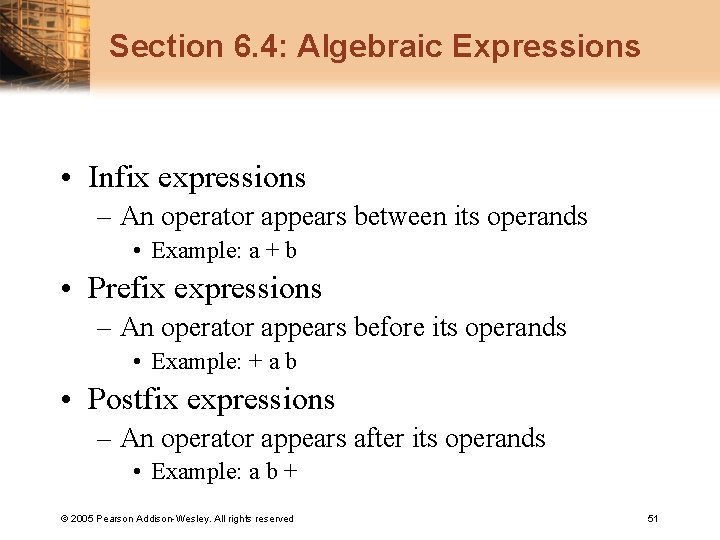 Section 6. 4: Algebraic Expressions • Infix expressions – An operator appears between its