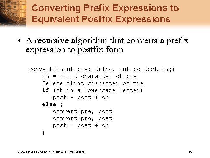 Converting Prefix Expressions to Equivalent Postfix Expressions • A recursive algorithm that converts a