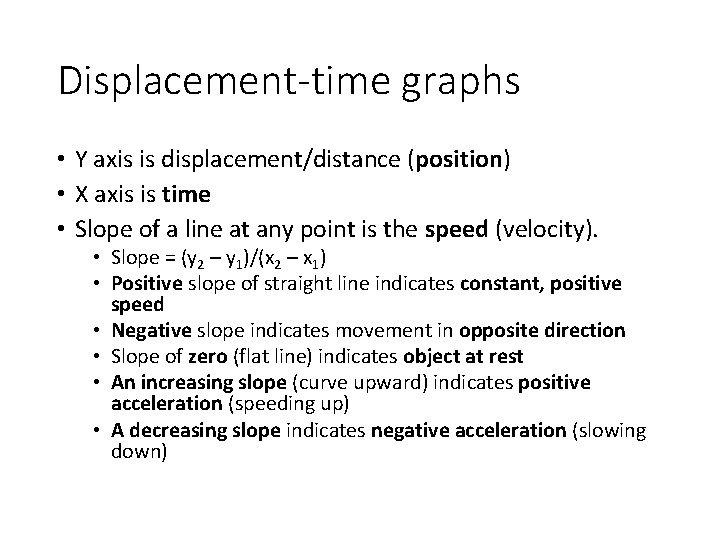 Displacement-time graphs • Y axis is displacement/distance (position) • X axis is time •