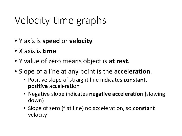 Velocity-time graphs • Y axis is speed or velocity • X axis is time