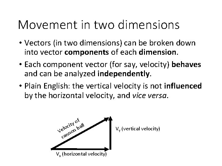 Movement in two dimensions • Vectors (in two dimensions) can be broken down into