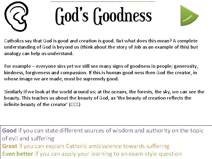 Catholics say that God is good and creation is good. But what does this