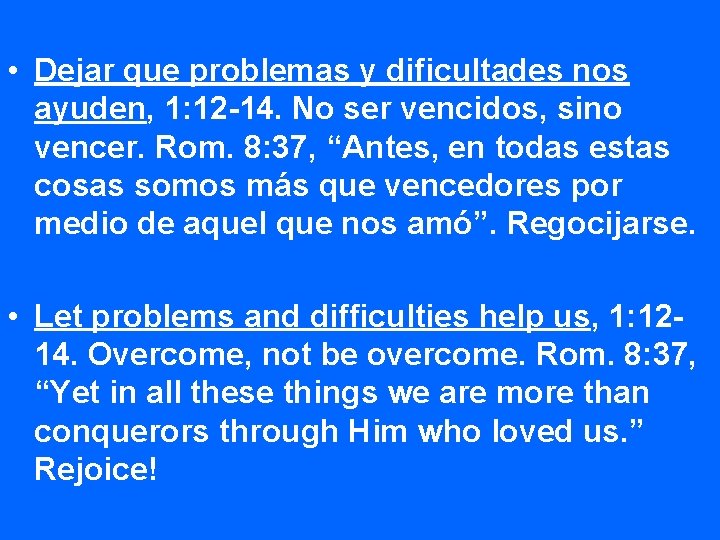  • Dejar que problemas y dificultades nos ayuden, 1: 12 -14. No ser